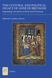 The Cultural and Political Legacy of Anne de Bretagne by Cynthia J. Brown